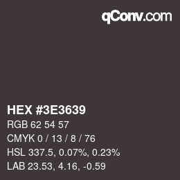 Color code: HEX #3E3639 | qconv.com