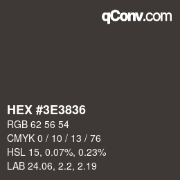 Color code: HEX #3E3836 | qconv.com