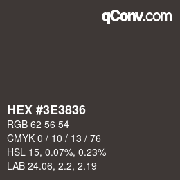 Color code: HEX #3E3836 | qconv.com