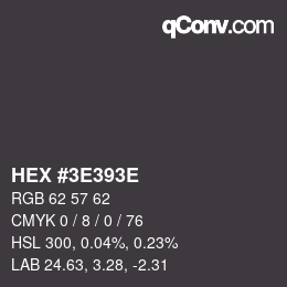 Color code: HEX #3E393E | qconv.com