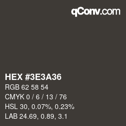 Color code: HEX #3E3A36 | qconv.com