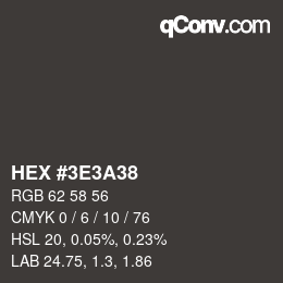 Color code: HEX #3E3A38 | qconv.com