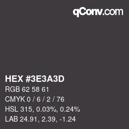 Color code: HEX #3E3A3D | qconv.com