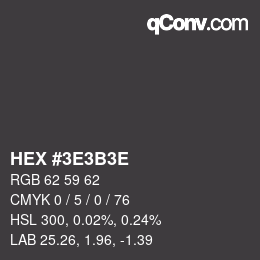 Farbcode: HEX #3E3B3E | qconv.com