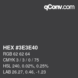 Farbcode: HEX #3E3E40 | qconv.com