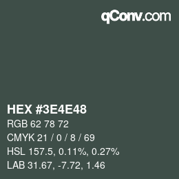 Color code: HEX #3E4E48 | qconv.com