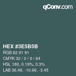 Farbcode: HEX #3E5B5B | qconv.com