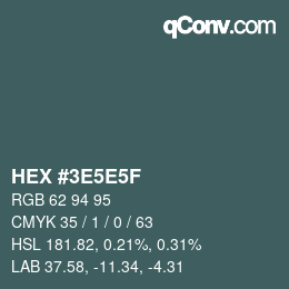 Farbcode: HEX #3E5E5F | qconv.com