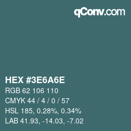 カラーコード: HEX #3E6A6E | qconv.com