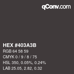 Color code: HEX #403A3B | qconv.com