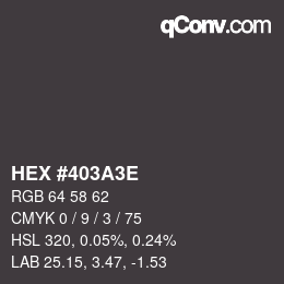 Color code: HEX #403A3E | qconv.com