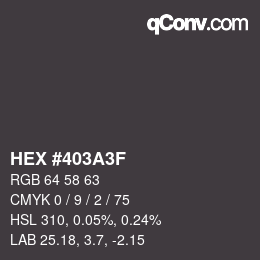 カラーコード: HEX #403A3F | qconv.com