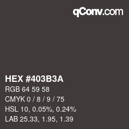 Color code: HEX #403B3A | qconv.com