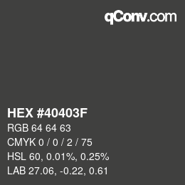 Farbcode: HEX #40403F | qconv.com