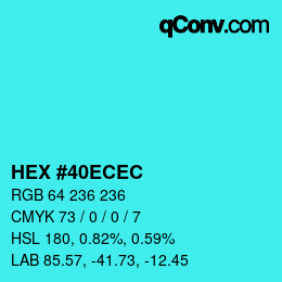 カラーコード: HEX #40ECEC | qconv.com