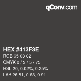 Farbcode: HEX #413F3E | qconv.com