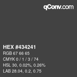 Color code: HEX #434241 | qconv.com