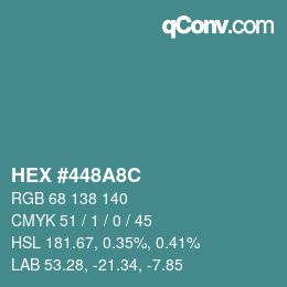 カラーコード: HEX #448A8C | qconv.com