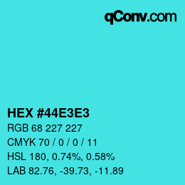 Color code: HEX #44E3E3 | qconv.com