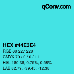 Color code: HEX #44E3E4 | qconv.com