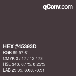 Code couleur: HEX #45393D | qconv.com