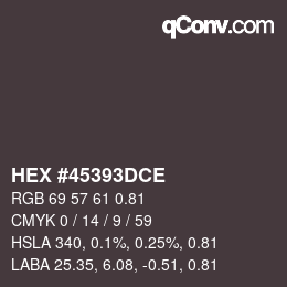 Code couleur: HEX #45393DCE | qconv.com