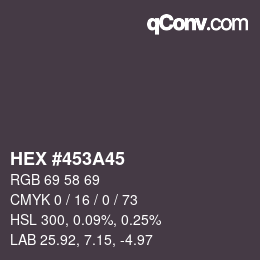 颜色代码: HEX #453A45 | qconv.com