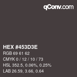Color code: HEX #453D3E | qconv.com