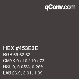 Color code: HEX #453E3E | qconv.com