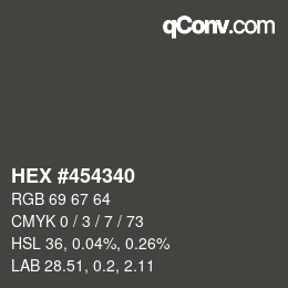 Farbcode: HEX #454340 | qconv.com