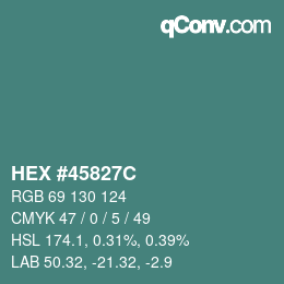 カラーコード: HEX #45827C | qconv.com