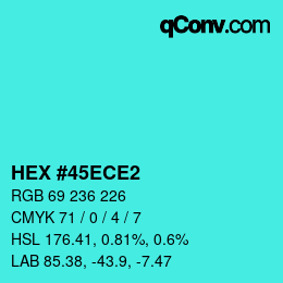 Color code: HEX #45ECE2 | qconv.com