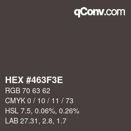 Color code: HEX #463F3E | qconv.com