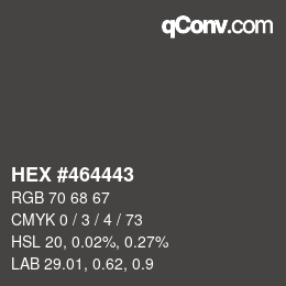 Color code: HEX #464443 | qconv.com