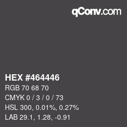 Color code: HEX #464446 | qconv.com