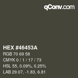 Color code: HEX #46453A | qconv.com