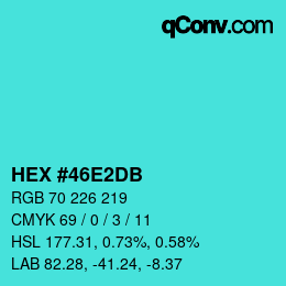 カラーコード: HEX #46E2DB | qconv.com