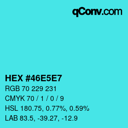 カラーコード: HEX #46E5E7 | qconv.com