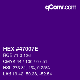 カラーコード: HEX #47007E | qconv.com