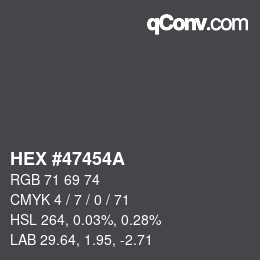 颜色代码: HEX #47454A | qconv.com