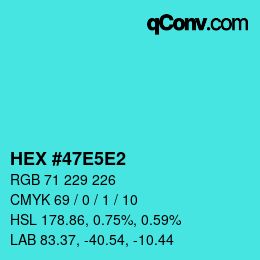 カラーコード: HEX #47E5E2 | qconv.com