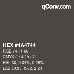 Farbcode: HEX #4A4744 | qconv.com