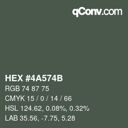 カラーコード: HEX #4A574B | qconv.com