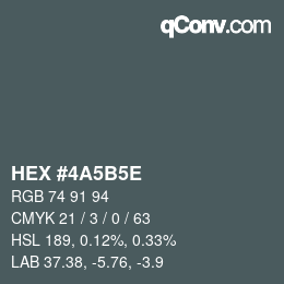 Color code: HEX #4A5B5E | qconv.com