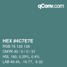 カラーコード: HEX #4C7E7E | qconv.com