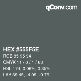 カラーコード: HEX #555F5E | qconv.com