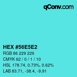 Color code: HEX #56E5E2 | qconv.com