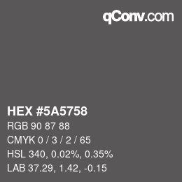 Color code: HEX #5A5758 | qconv.com