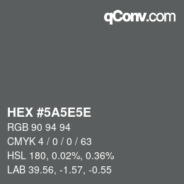 Farbcode: HEX #5A5E5E | qconv.com