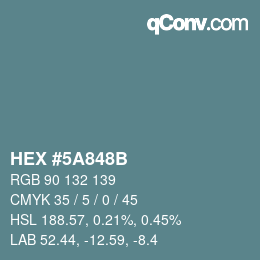 Farbcode: HEX #5A848B | qconv.com